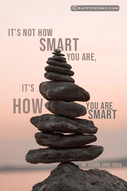 It's not how smart you're,it's how you're smart. Dr.Jeanne Anne Craig - Quote