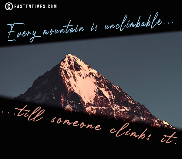 Dr Gwen Ford Quote of the week: Every mountain is unclimbable... till someone climbs it.   