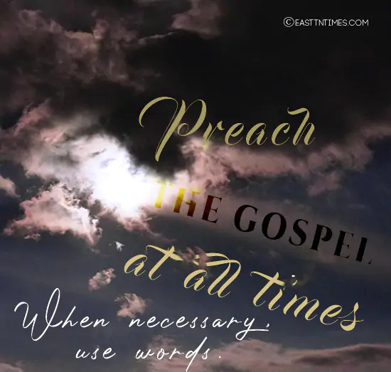 Dr Gwen Ford Quote of the week: Preach The Gospel at all times. When Necessary use words - Quote
